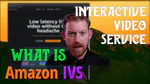 What Is Amazon IVS (Interactive Video Service)?